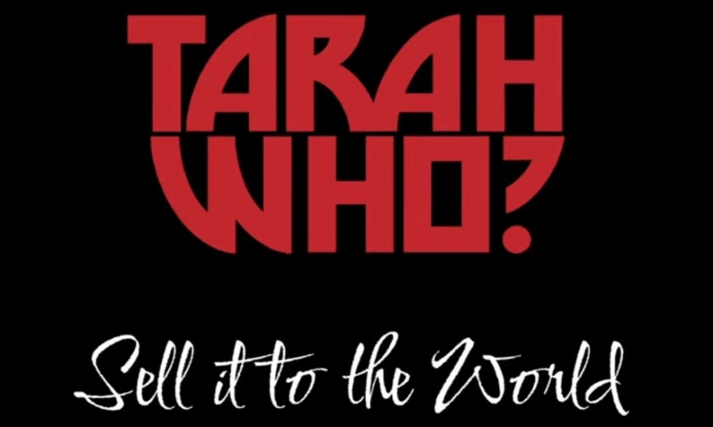 Tarah Who? release lyric video for “Sell It To The&nbsp;World”